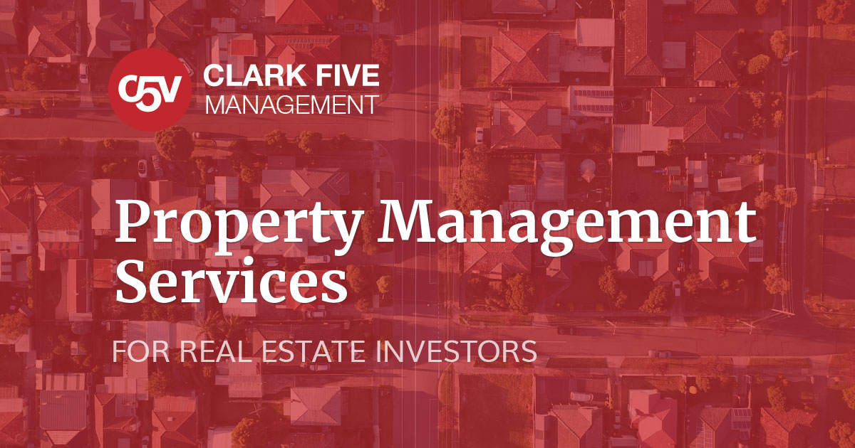 Property Management for Investors Clark Five Management
